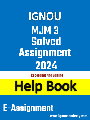 IGNOU MJM 3 Solved Assignment 2024